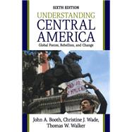Understanding Central America: Global Forces, Rebellion, and Change 9780813349589