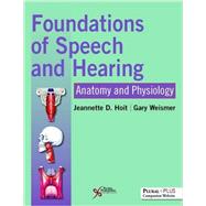 Foundations of Speech and Hearing 9781597569590