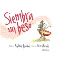 Siembra Un Beso / Plant A Kiss 9786074009590