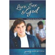Love, Sex & God Young Men Ages 14 and Up 9780758649591