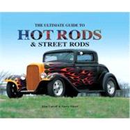The Ultimate Guide to Hot Rods & Street Rods 9780785829591