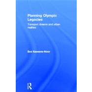 Planning Olympic Legacies: Transport Dreams and Urban Realities 9780415689595
