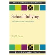 School Bullying New Perspectives on a Growing Problem 9780199859597