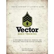 Vector Basic Training A Systematic Creative Process for Building Precision Vector Artwork 9780321749598