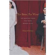For Better, for Worse : The Marriage Crisis That Made Modern Egypt 9780804769600