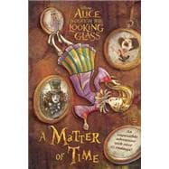 Alice Through the Looking Glass: A Matter of Time 9781484729601