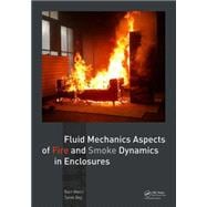 Fluid Mechanics Aspects of Fire and Smoke Dynamics in Enclosures 9781138029606