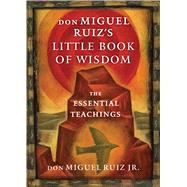 Don Miguel Ruiz's Little Book of Wisdom 9781938289606