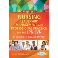 Anderson's Nursing Leadership, Management, and Professional Practice for the Lpn/Lvn in Nursing School and Beyond 9780803629608