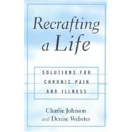 Recrafting a Life: Coping with Chronic Illness and Pain 9781138869608