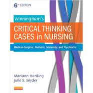 Winningham's Critical Thinking Cases in Nursing: Medical-surgical, Pediatric, Maternity, and Psychiatric 9780323289610