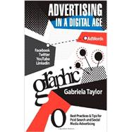 Advertising in a Digital Age: Best Practices & Tips for Paid Search and Social Media Advertising 9781480049611