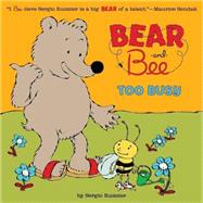Bear and Bee Too Busy 9781423159612