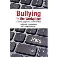 Bullying in the Workplace: Causes, Symptoms, and Remedies 9781848729612