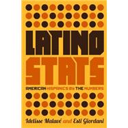 Latino Stats: American Hispanics by the Numbers 9781595589613