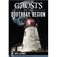 Ghosts of the Boothbay Region 9781626199613