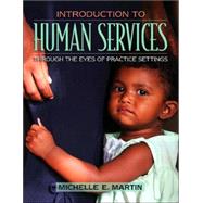 Introduction to Human Services : Through the Eyes of Practice Settings 9780205439614