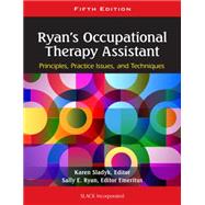 Ryan's Occupational Therapy Assistant Principles, Practice Issues, and Technqiues 9781556429620