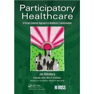 Participatory Healthcare: A Person-Centered Approach to Healthcare Transformation 9781498769624