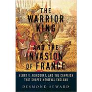 The Warrior King and the Invasion of France 9781605989624