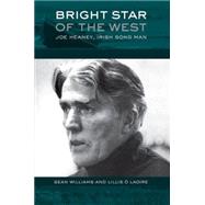 Bright Star of the West Joe Heaney, Irish Song Man 9780190469627