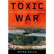Toxic War: The Story of Agent Orange 9780826519627