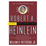 Robert A. Heinlein: In Dialogue with His Century 1948-1988 The Man Who Learned Better 9780765319630