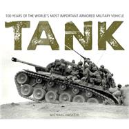 Tank: 100 Years of the World's Most Important Armored Military Vehicle 9780760349632