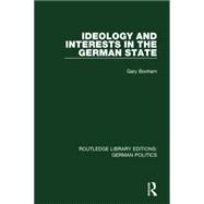 Ideology and Interests in the German State (RLE: German Politics) 9781138839632