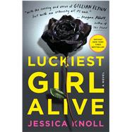Luckiest Girl Alive A Novel 9781476789637