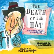 The Death of the Hat: A Brief History of Poetry in 50 Objects 9780763669638