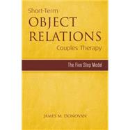 Short-Term Object Relations Couples Therapy: The Five-Step Model 9781138869639