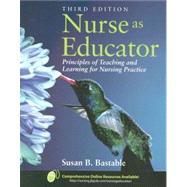 Nurse As Educator: Principles of Teaching and Learning for Nursing Practice with Nursing Educator Readers Package 9780763789640