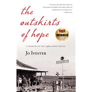 The Outskirts of Hope: A Memoir of the 1960s Deep South 9781631529641