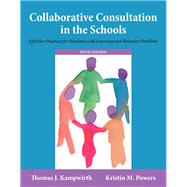 Collaborative Consultation in the Schools Effective Practices for Students with Learning and Behavior Problems, Enhanced Pearson eText with Loose-Leaf Version -- Access Card Package 9780134019642