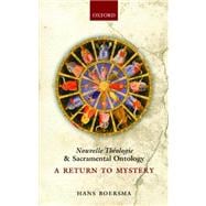 Nouvelle Théologie and Sacramental Ontology; A Return to Mystery