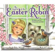 The Legend of the Easter Robin 9780310749646
