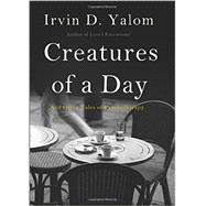 Creatures of a Day: And Other Tales of Psychotherapy 9780465029648