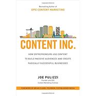 Content Inc.: How Entrepreneurs Use Content to Build Massive Audiences and Create Radically Successful Businesses 9781259589652
