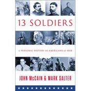 Thirteen Soldiers A Personal History of Americans at War 9781476759654
