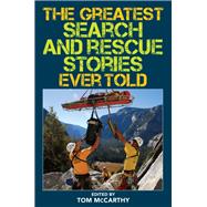 The Greatest Search and Rescue Stories Ever Told 9781493039654