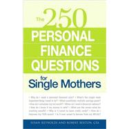 250 Personal Finance Questions for Single Mothers : Make and Keep a Budget, Get Out of Debt, Establish Savings, Plan for College, Secure Insurance 9781598699654