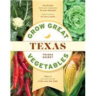 Grow Great Vegetables in Texas 9781604699654