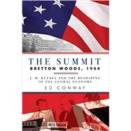 The Summit: Bretton Woods, 1944: J. M. Keynes and the Reshaping of the Global Economy 9781605989655