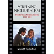 Screening Neoliberalism 9780826519658