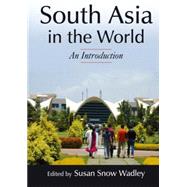 South Asia in the World: An Introduction: An Introduction 9780765639660
