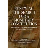 Renewing the Search for a Monetary Constitution 9781939709660