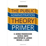 The Public Administration Theory Primer 9780813349664