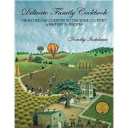 Delicato Family Cookbook: From the Old Country to the Wine Country; a History in Recipes 9781935879664