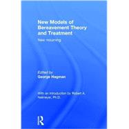 New Models of Bereavement Theory and Treatment: New Mourning 9781138809666